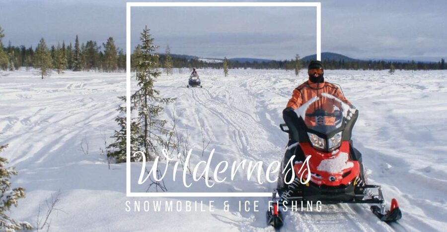 Wilderness Tour with Snowmobile & Ice Fishing - Across frozen lakes, forests, and marshland